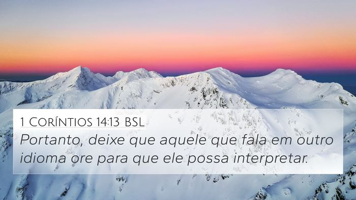 1 Coríntios 14:13 BSL 4K Wallpaper - Portanto, deixe que aquele que fala em outro - 4K Wallpaper Bible Verse