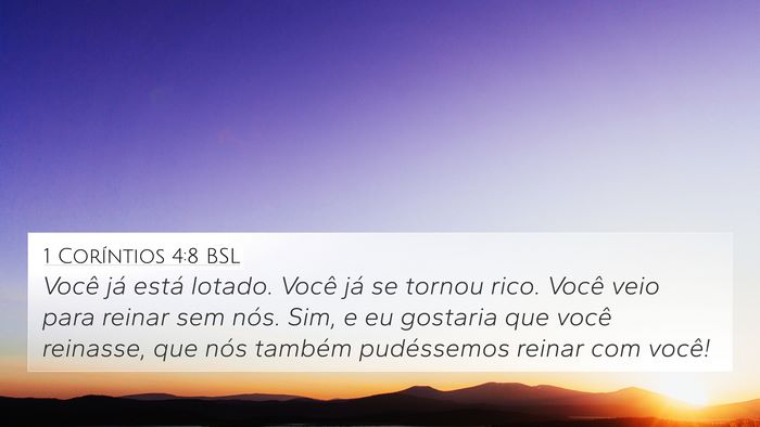 1 Coríntios 4:8 BSL 4K Wallpaper - Você já está lotado. Você já se tornou rico. - 4K Wallpaper Bible Verse
