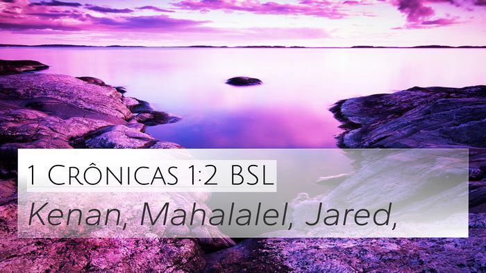 1 Crônicas 1:2 BSL 4K Wallpaper - Kenan, Mahalalel, - 4K Wallpaper Bible Verse