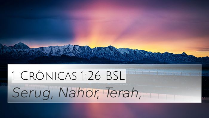 1 Crônicas 1:26 BSL 4K Wallpaper - Serug, Nahor, - 4K Wallpaper Bible Verse