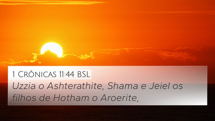 1 Crônicas 11:44 BSL 4K Wallpaper - Uzzia o Ashterathite, Shama e Jeiel os filhos de - 4K Wallpaper Bible Verse