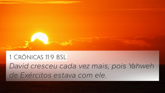 1 Crônicas 11:9 BSL 4K Wallpaper - David cresceu cada vez mais, pois Yahweh de - 4K Wallpaper Bible Verse