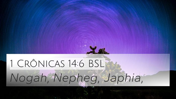 1 Crônicas 14:6 BSL 4K Wallpaper - Nogah, Nepheg, - 4K Wallpaper Bible Verse