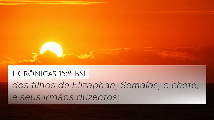 1 Crônicas 15:8 BSL 4K Wallpaper - dos filhos de Elizaphan, Semaías, o chefe, e - 4K Wallpaper Bible Verse