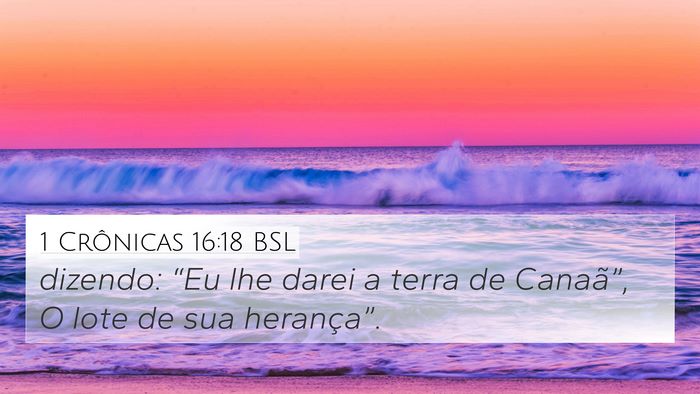 1 Crônicas 16:18 BSL 4K Wallpaper - dizendo: “Eu lhe darei a terra de Canaã”, O - 4K Wallpaper Bible Verse