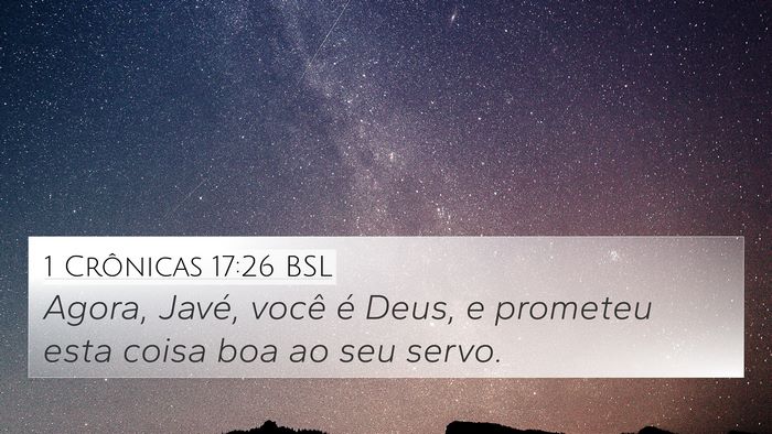 1 Crônicas 17:26 BSL 4K Wallpaper - Agora, Javé, você é Deus, e prometeu esta - 4K Wallpaper Bible Verse
