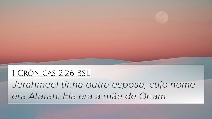 1 Crônicas 2:26 BSL 4K Wallpaper - Jerahmeel tinha outra esposa, cujo nome era - 4K Wallpaper Bible Verse
