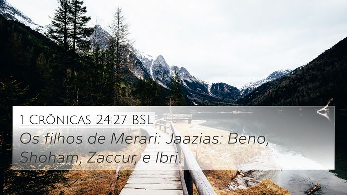 1 Crônicas 24:27 BSL 4K Wallpaper - Os filhos de Merari: Jaazias: Beno, Shoham, - 4K Wallpaper Bible Verse