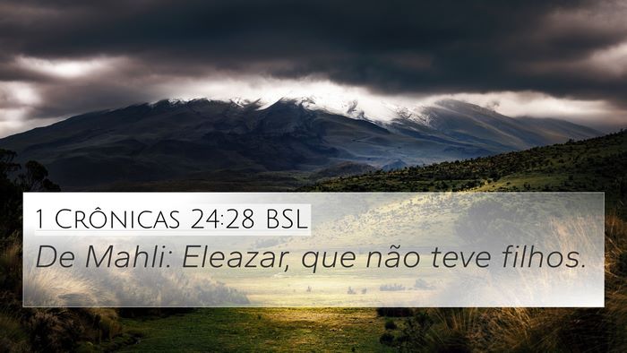1 Crônicas 24:28 BSL 4K Wallpaper - De Mahli: Eleazar, que não teve - 4K Wallpaper Bible Verse