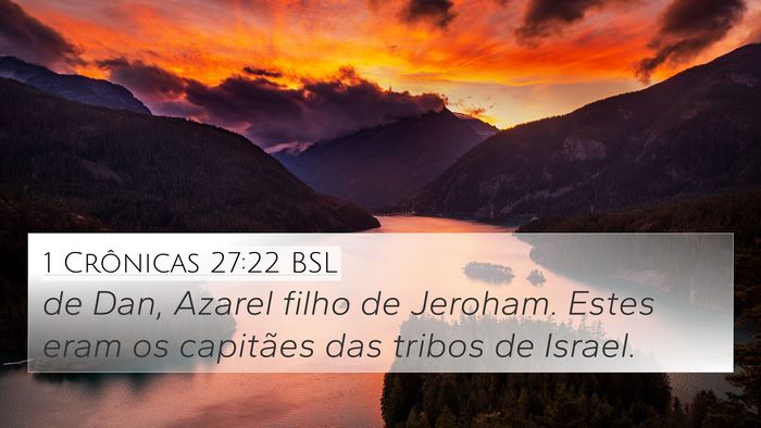 1 Crônicas 27:22 BSL 4K Wallpaper - de Dan, Azarel filho de Jeroham. Estes eram os - 4K Wallpaper Bible Verse