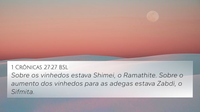 1 Crônicas 27:27 BSL 4K Wallpaper - Sobre os vinhedos estava Shimei, o Ramathite. - 4K Wallpaper Bible Verse