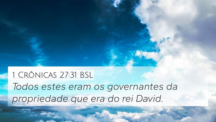 1 Crônicas 27:31 BSL 4K Wallpaper - Todos estes eram os governantes da propriedade - 4K Wallpaper Bible Verse