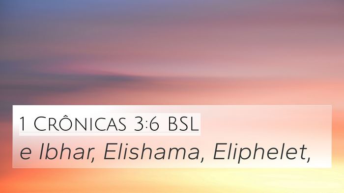 1 Crônicas 3:6 BSL Bible Verse Image