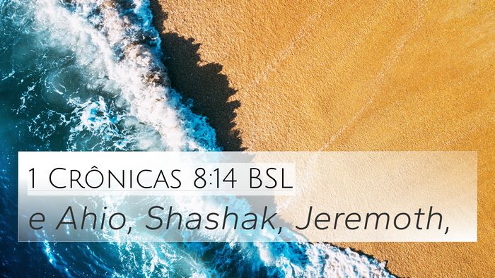 1 Crônicas 8:14 BSL 4K Wallpaper - e Ahio, Shashak, - 4K Wallpaper Bible Verse