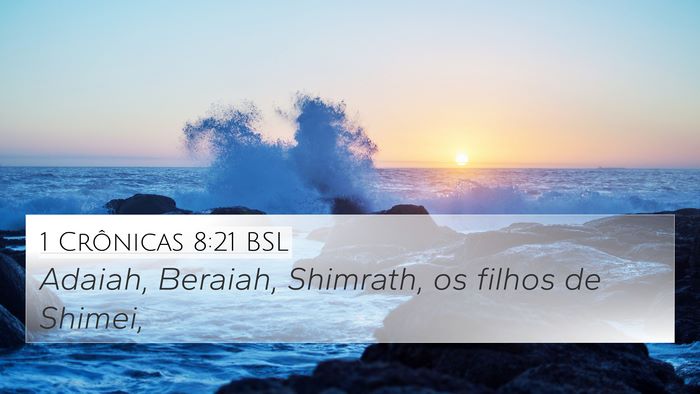 1 Crônicas 8:21 BSL 4K Wallpaper - Adaiah, Beraiah, Shimrath, os filhos de - 4K Wallpaper Bible Verse