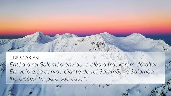 1 Reis 1:53 BSL 4K Wallpaper - Então o rei Salomão enviou, e eles o trouxeram - 4K Wallpaper Bible Verse