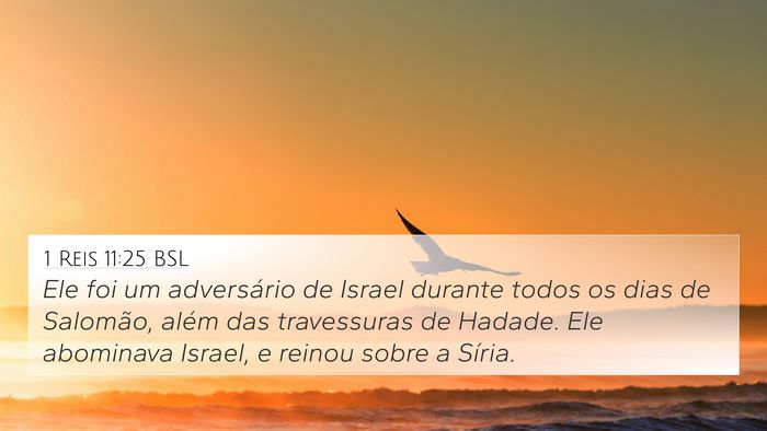 1 Reis 11:25 BSL 4K Wallpaper - Ele foi um adversário de Israel durante todos os - 4K Wallpaper Bible Verse