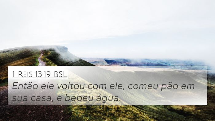 1 Reis 13:19 BSL 4K Wallpaper - Então ele voltou com ele, comeu pão em sua - 4K Wallpaper Bible Verse