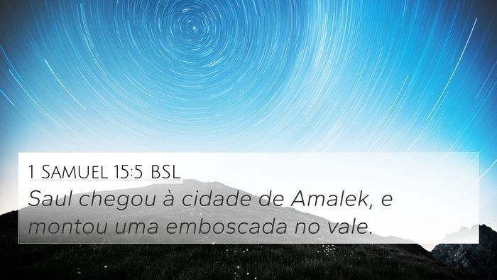 1 Samuel 15:5 BSL 4K Wallpaper - Saul chegou à cidade de Amalek, e montou uma - 4K Wallpaper Bible Verse