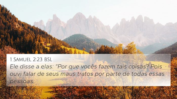 1 Samuel 2:23 BSL 4K Wallpaper - Ele disse a elas: “Por que vocês fazem tais - 4K Wallpaper Bible Verse