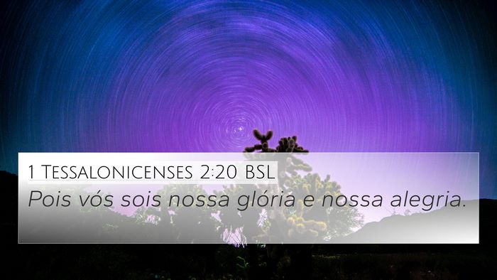 1 Tessalonicenses 2:20 BSL 4K Wallpaper - Pois vós sois nossa glória e nossa - 4K Wallpaper Bible Verse