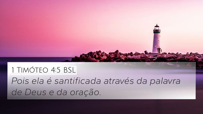 1 Timóteo 4:5 BSL 4K Wallpaper - Pois ela é santificada através da palavra de - 4K Wallpaper Bible Verse