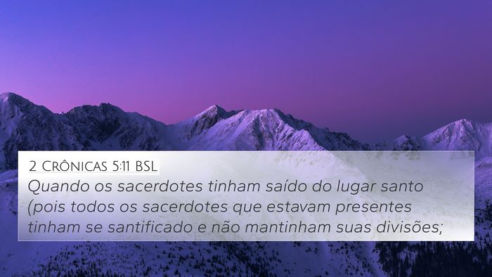 2 Crônicas 5:11 BSL 4K Wallpaper - Quando os sacerdotes tinham saído do lugar santo - 4K Wallpaper Bible Verse