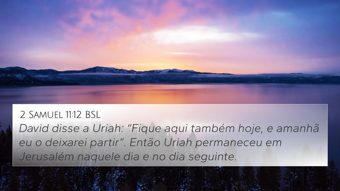 2 Samuel 11:12 BSL 4K Wallpaper - David disse a Uriah: “Fique aqui também hoje, - 4K Wallpaper Bible Verse