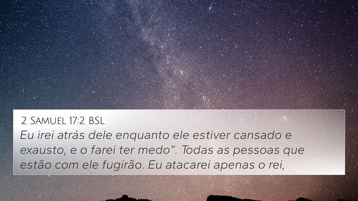 2 Samuel 17:2 BSL 4K Wallpaper - Eu irei atrás dele enquanto ele estiver cansado - 4K Wallpaper Bible Verse