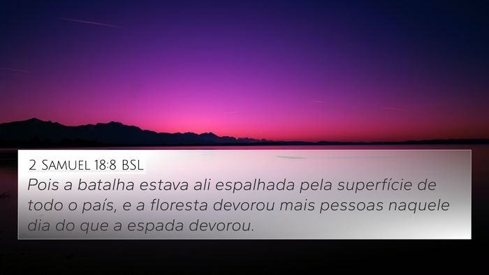 2 Samuel 18:8 BSL 4K Wallpaper - Pois a batalha estava ali espalhada pela - 4K Wallpaper Bible Verse