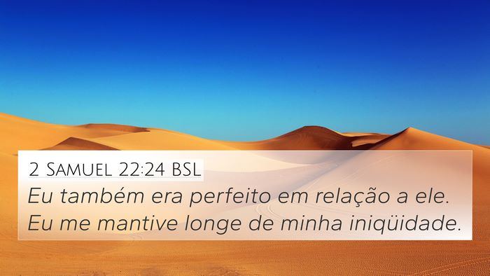 2 Samuel 22:24 BSL 4K Wallpaper - Eu também era perfeito em relação a ele. Eu me - 4K Wallpaper Bible Verse