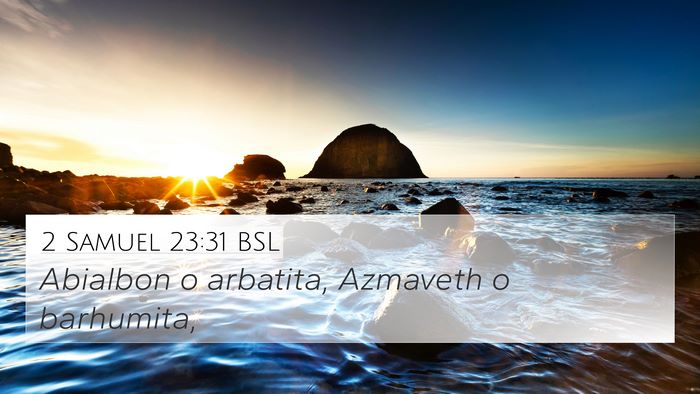 2 Samuel 23:31 BSL 4K Wallpaper - Abialbon o arbatita, Azmaveth o - 4K Wallpaper Bible Verse