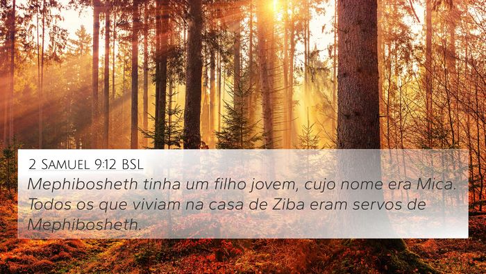 2 Samuel 9:12 BSL 4K Wallpaper - Mephibosheth tinha um filho jovem, cujo nome era - 4K Wallpaper Bible Verse