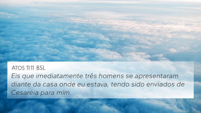 Atos 11:11 BSL 4K Wallpaper - Eis que imediatamente três homens se - 4K Wallpaper Bible Verse
