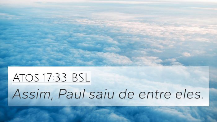 Atos 17:33 BSL 4K Wallpaper - Assim, Paul saiu de entre - 4K Wallpaper Bible Verse