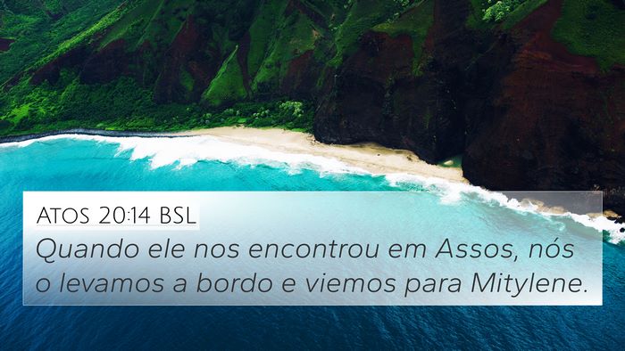 Atos 20:14 BSL 4K Wallpaper - Quando ele nos encontrou em Assos, nós o levamos - 4K Wallpaper Bible Verse