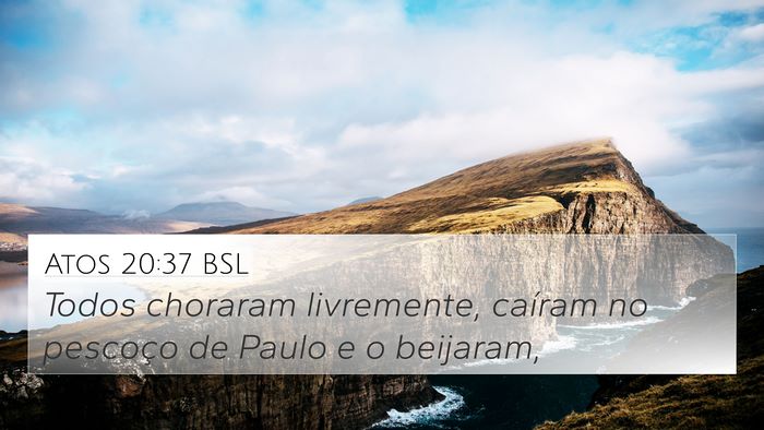 Atos 20:37 BSL Bible Verse Image