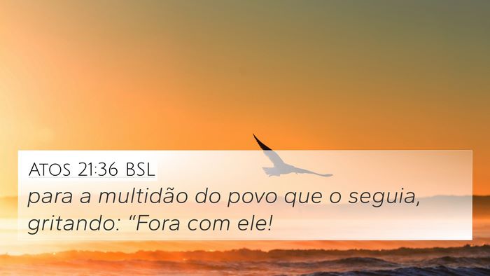 Atos 21:36 BSL Bible Verse Image