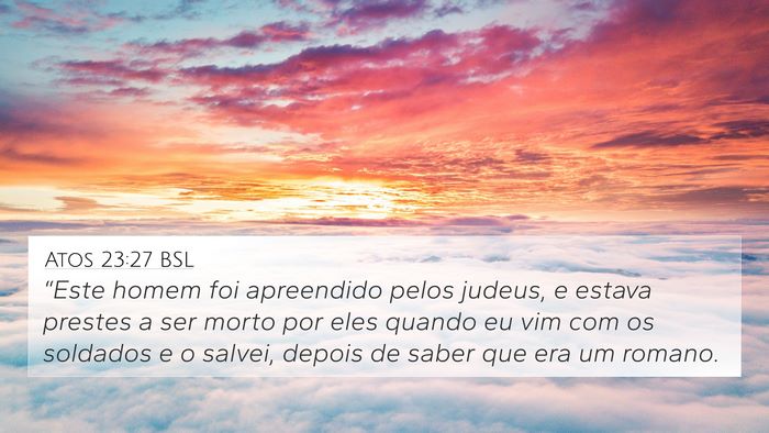 Atos 23:27 BSL Bible Verse Image