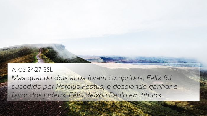 Atos 24:27 BSL Bible Verse Image