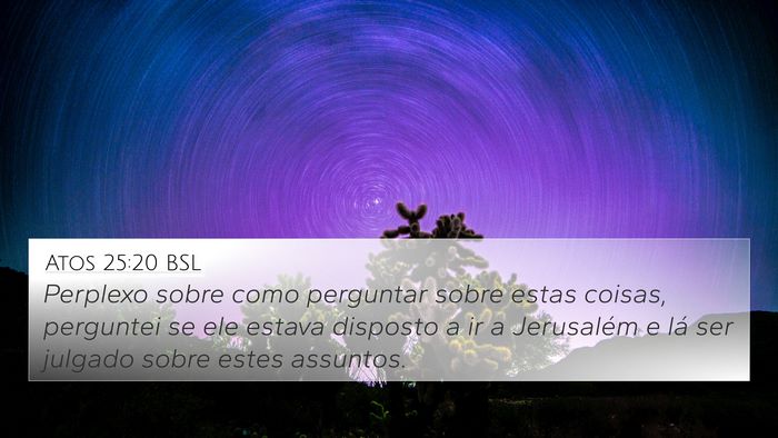 Atos 25:20 BSL Bible Verse Image