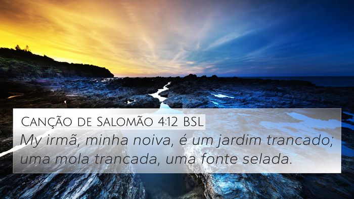 Canção de Salomão 4:12 BSL Bible Verse Image