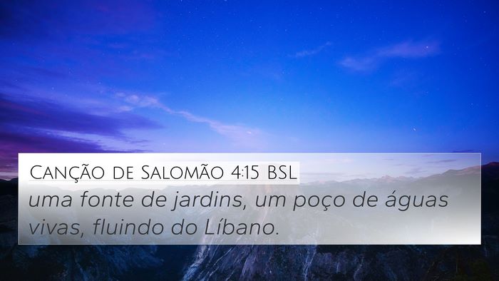 Canção de Salomão 4:15 BSL Bible Verse Image
