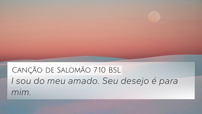 Canção de Salomão 7:10 BSL Bible Verse Image