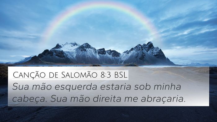 Canção de Salomão 8:3 BSL 4K Wallpaper - Sua mão esquerda estaria sob minha cabeça. Sua - 4K Wallpaper Bible Verse