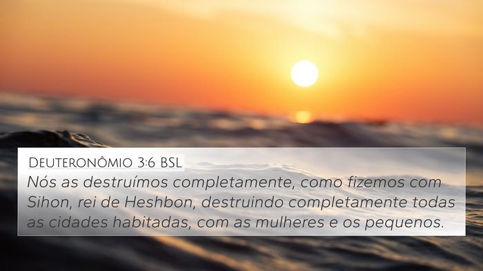 Deuteronômio 3:6 BSL 4K Wallpaper - Nós as destruímos completamente, como fizemos - 4K Wallpaper Bible Verse