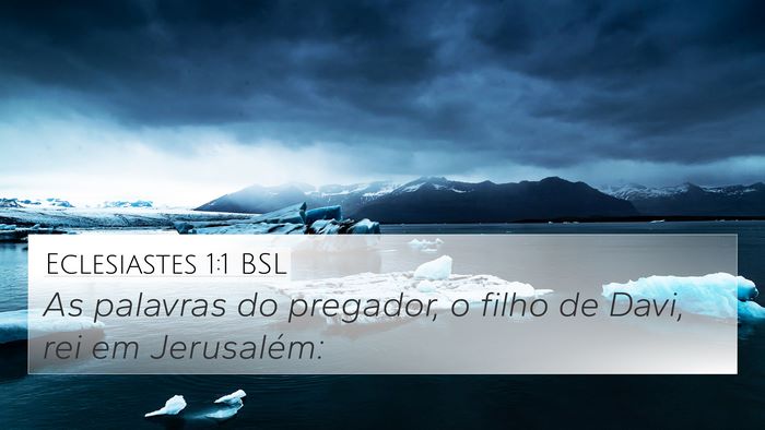 Eclesiastes 1:1 BSL 4K Wallpaper - As palavras do pregador, o filho de Davi, rei em - 4K Wallpaper Bible Verse