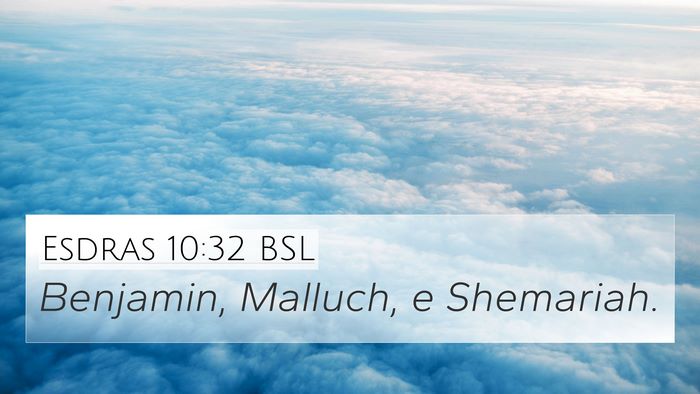 Esdras 10:32 BSL 4K Wallpaper - Benjamin, Malluch, e - 4K Wallpaper Bible Verse