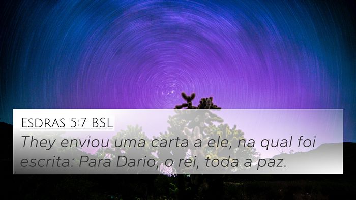 Esdras 5:7 BSL 4K Wallpaper - They enviou uma carta a ele, na qual foi escrita: - 4K Wallpaper Bible Verse