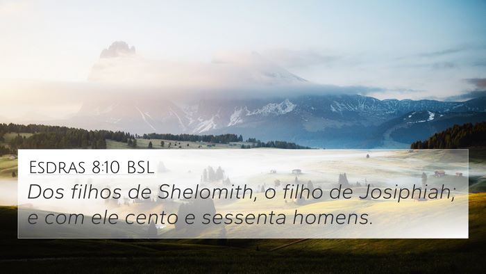 Esdras 8:10 BSL 4K Wallpaper - Dos filhos de Shelomith, o filho de Josiphiah; e - 4K Wallpaper Bible Verse